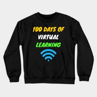 100 Days Of Virtual Learning - Happy 100 Days Of School Crewneck Sweatshirt